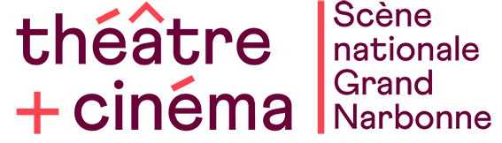 Théâtre + Cinéma Scène nationale Grand Narbonne